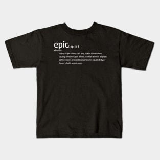 Epic Definition (NO BACKGROUND) - Poetic Poetry Fantasy Adventure Imagination Kids T-Shirt